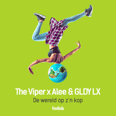 The Viper x Alee & GLDY LX - De wereld op z’n kop (OUT NOW)