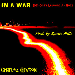 In A War (No One's Laughing At God) [Prod. By Spence Mills]