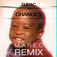 2 Pac - Changes (M.A.R.E.C Remix)