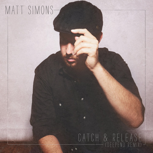 Stream Matt Simons - Catch & Release (Deepend Remix) - [OUT NOW!!] by  Deepend | Listen online for free on SoundCloud