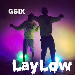 GSIX - LayLow (LilJuvie & Gezzy)