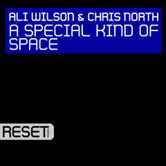 Ali Wilson & Chris North - A Special Kind Of Space (Out Now)