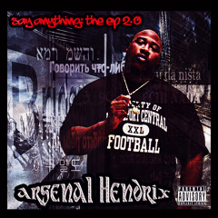 Arsenal Hendrix - Say Anything: The EP 2.0