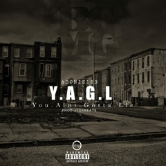 Adonis183rd  - Y.A.G.L ) Prod.Jyes Beats #CantComplainTheMixTape ! !
