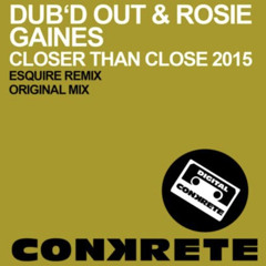 Dub'd Out & Rosie Gaines - Closer Than Close 2015 (eSQUIRE Classic House Remix) - OUT NOW