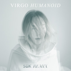 VIRGO - humanoid (SDK Remix)