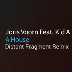 Joris Voorn feat. Kid A - A House (Distant Fragment Remix)