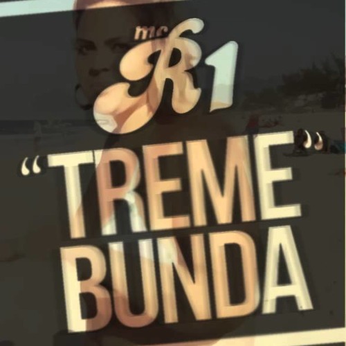 Mc R1 Treme A Bunda By Funkeiros De Gorpa On Soundcloud