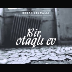 Orxan Zeynalli Ft Tomris - Birotaqli Ev