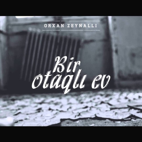 Orxan Zeynalli Ft Tomris - Birotaqli Ev