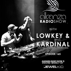 Jewel Kid presents Alleanza Radio Show - Ep.165 Lowkey & Kardinal
