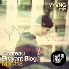 CHATEAU BRUYANT BLOGMiX#18 - YYVNG
