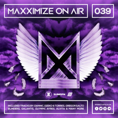 Maxximize On Air - Mixed by Blasterjaxx - Episode #039