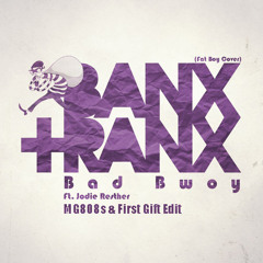 Banx & Ranx - Bad Bwoy (Ft. Jodie Resther) [MG808s x First Gift Edit]