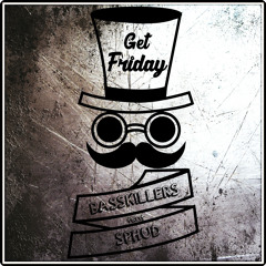 BassKillers  - Get Friday Feat. Sphud ( Original Mix )OUT NOW!