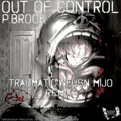 P.Brock - Out Of Control (Traumatic Remix) [Teksession Records]
