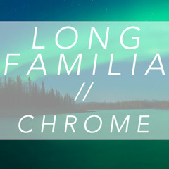 Long Familia - Chrome