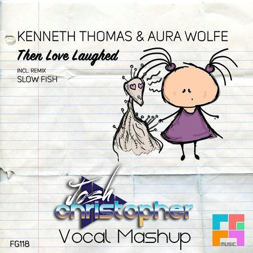 Then Love Laughed (Josh Christopher Vocal Mashup)