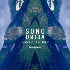 Sono Unica Podcast | 053 Tensiune