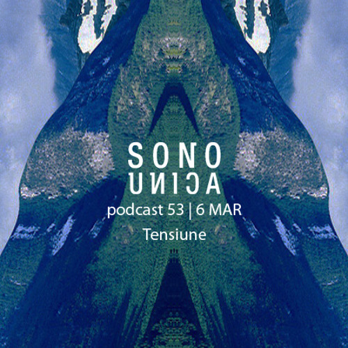 Sono Unica Podcast | 053 Tensiune