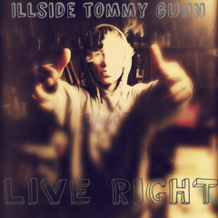 Illside Tommy Gunn -Live Right (Prod.By GeoFreshBeats)
