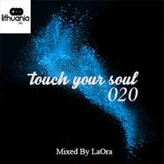 Touch Your Soul 020 // Mixed By LaOra