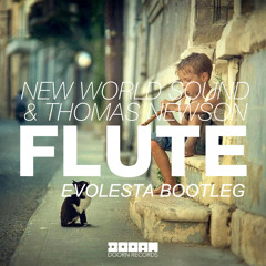 Thomas Newson & New World Sound - Flute (Evolesta Trap Bootleg)