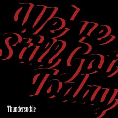 We've Still Got Today