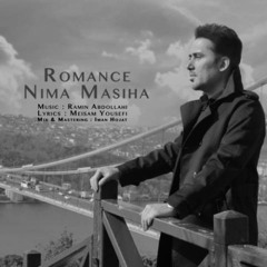 Nima Masiha - Romance نیما مسیحا - رومنس