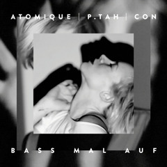 ATOMIQUE - P.TAH - CON - Bass Mal Auf - EP - Morgen Nochmal Prod. By C Black