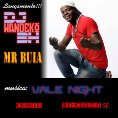 MR BUIA - VALE NIGHT - DJ WANDEKO BH