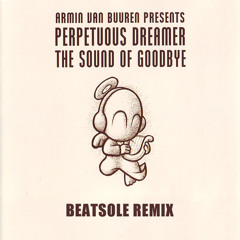 Armin van Buuren presents Perpetuous Dreamer - The Sound Of Goodbye (Beatsole Remix)