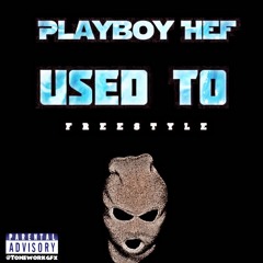 PlayBoyHef - Used Too Freestyle