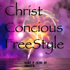 Christ Concious Freestyle - Gary P