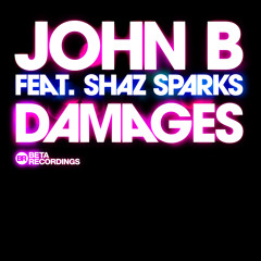 John B Ft. Shaz Sparks - Damages (Original Mix) [CLIP]
