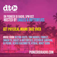 Radio Show 051 - Get Physical Miami Special - Hosted By Eagles & Butterflies