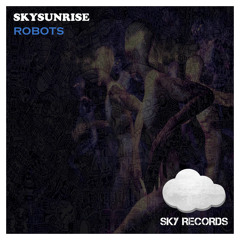 Skysunrise - Robots (Original Mix)