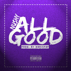 NU$HY - All Good [Prod. By WhoIsPDP]