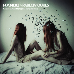 Kando & Pablow Oukls - Cold Hearted Memories (Original Mix)
