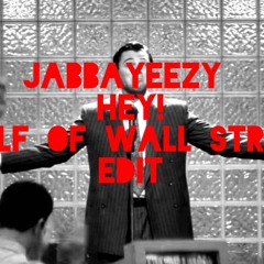 JabbaYeezy - Hey! (Wolf Of Wall Street Edit)