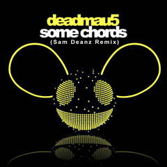 Deadmau5 - Some Chords (Sam Deanz Remix)