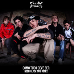 Charlie Brown Jr - Como Tudo Deve Ser (NobruBlack Trap Remix)