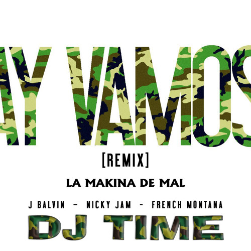 Stream J Balvin Ft. Nicky Jam Y French Montana - Ay Vamos  (La_Makina_del_Mal).mp3 by dj_time_la_makina_del_mal | Listen online for  free on SoundCloud