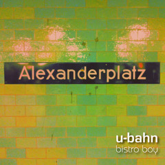 U - BAHN |  BISTROBOY