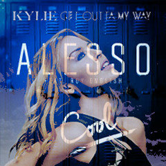 Alesso Vs. Kylie Minogue -Cool (Get Outta My Way) (Piterj Mashup)