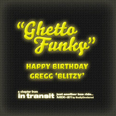 "Ghetto Funky" Happy Birthday Gregg MIX:21 - Free Download