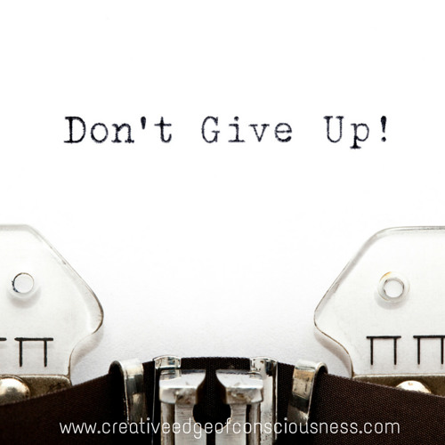 Don't ever quit!
