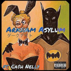 Arkham Asylum ft. Cash Nelly