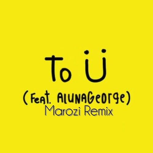 Jack U ft AlunaGeorge - To U (Marozi Remix)