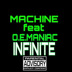 MACHINE FEAT- O.E. MANIAC- INFINITE